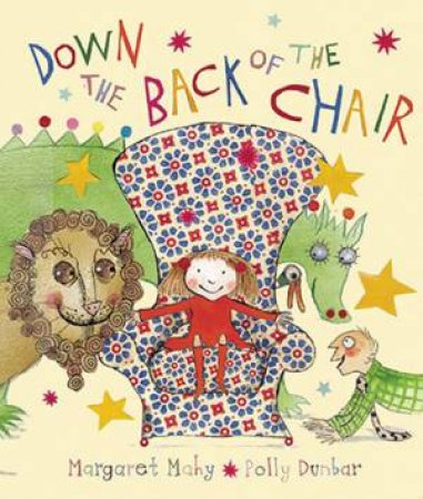 Down The Back Of The Chair by Margaret Mahy & Polly Dunbar