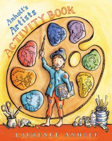 Anholt's Artists Activity Book by Laurence Anholt