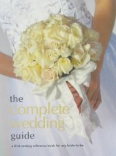 Complete Wedding Guide a 21st century reference book for andy bridetobe