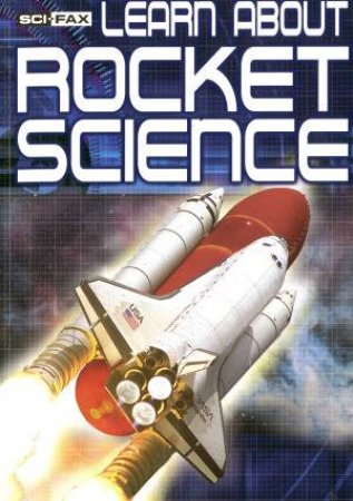 Sci-Fax: Learn About Rocket Science by De-Ann Black