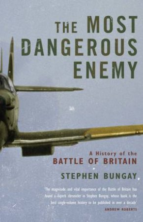 Most Dangerous Enemy by Stephen Bungay