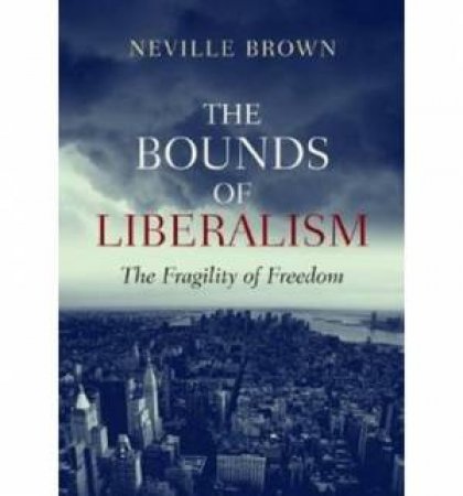 Bounds of Liberalism by Neville Brown