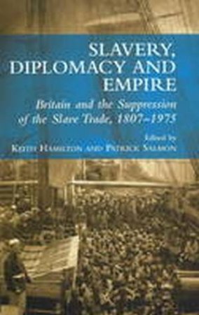 Slavery, Diplomacy and Empire by Keith Hamilton