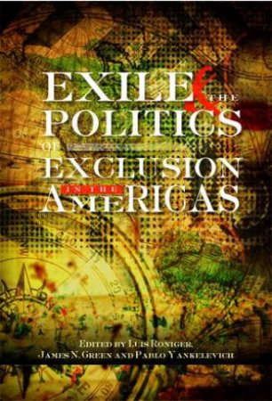 Exile & the Politics of Exclusion in the Americas by Luis et al Roinger