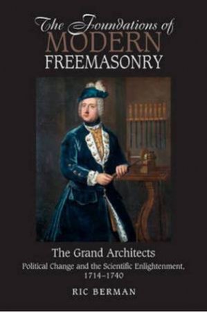 Foundations of Modern Freemasonry by Ric Berman