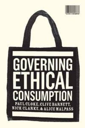 Governing Ethical Consumption by Clive Barnett & Nick Clarke & Pau Cloke