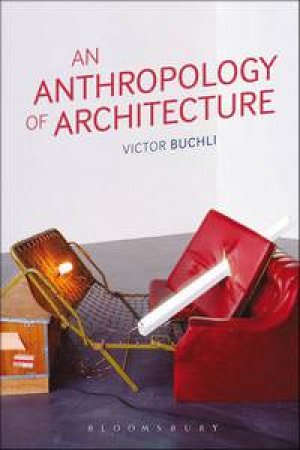 The Anthropology of Architecture by Victor Buchli