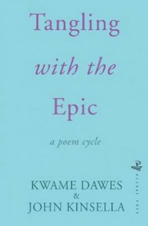 Tangling With The Epic by Kwame Dawes