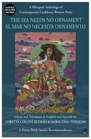 The Sea Needs No Ornament/ El mar no necesita ornamento by Loretta Collins Klobah