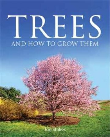 Trees and how to grow them by Margaret  and Stokes, Jon Lipscombe