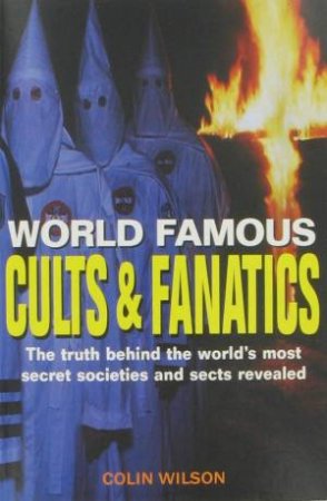 World Famous Cults and Fanatics by Colin Wilson