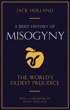 A Brief History Of Misogyny