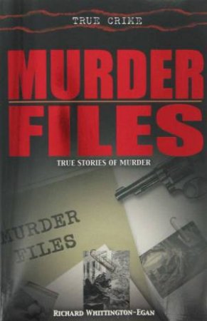 True Crime: Murder Files by Richard Whittington-Egan - 9781845294359