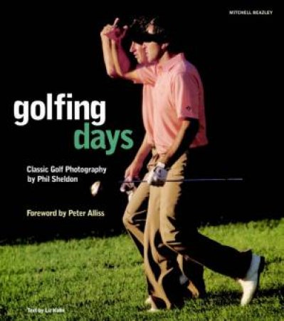 Golfing Days: Classic Golf Photography by Phil Sheldon & Liz Kahn