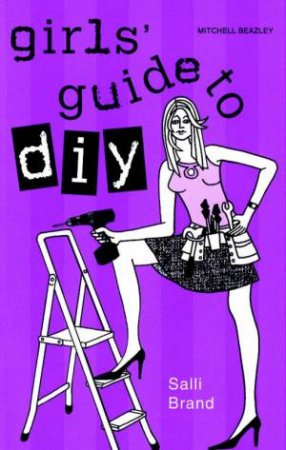 Girls' Guide To DIY by Salli Brand