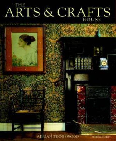 The Arts & Crafts House by Adrian Tinniswood