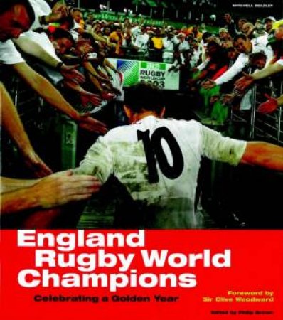 England Rugby World Champions: Celebrating A Golden Year by Hugh Godwin