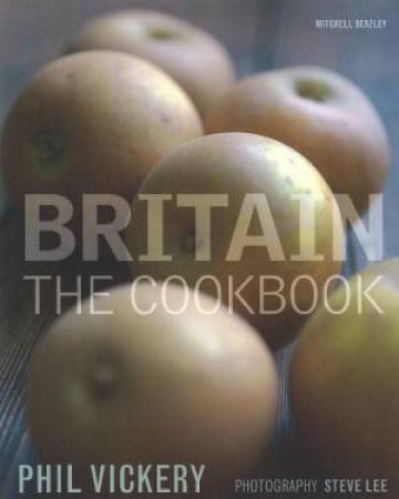 Britain: The Cookbook by Phil Vickery