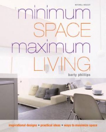 Minimum Space Maximum Living by Barty Phillips