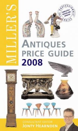 Miller's Antiques Price Guide 2008 by Jonty Hearnden