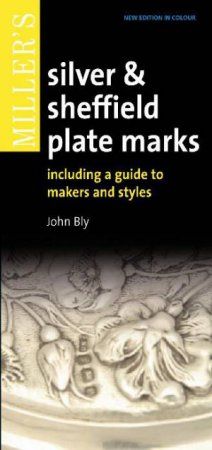 Miller's Silver and Sheffield Plate Marks by John Bly