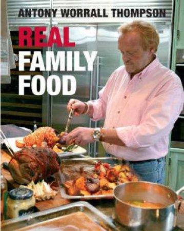 Real Family Food by Antony W Thompson