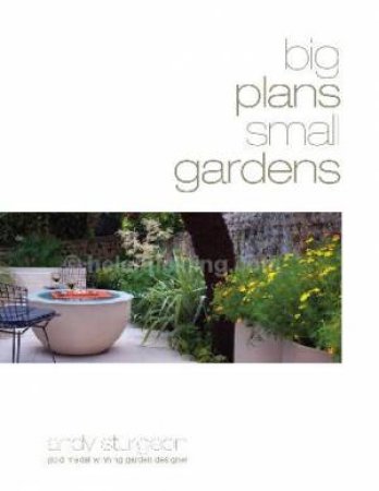 Big Plans Small Gardens by Andy Sturgeon