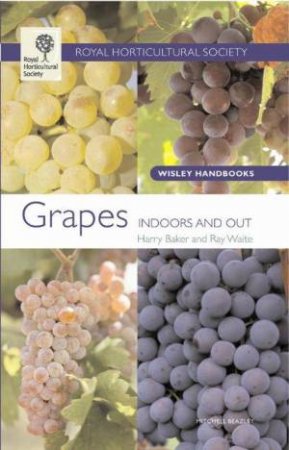 RHS Wisley Handbook: Grapes by Harry; Waite, Ray Baker