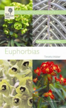 RHS Wisley Handbook: Euphorbias by Timothy Walker