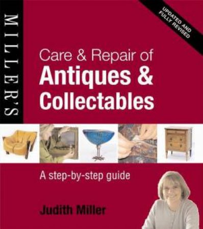 Miller's Care and Repair of Antiques and Collectables by Judith Miller