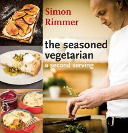 Seasoned Vegetarian: A second serving by Simon Rimmer