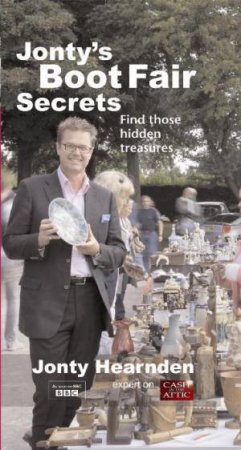 Jonty's Boot Fair Secrets: Find those hidden treasures by Jonty Hearnden