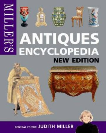 Miller's Antiques Encyclopedia, New Ed by Judith Miller