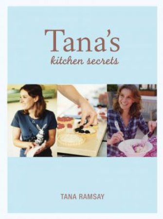 Tana's Kitchen Secrets by Tana Ramsay