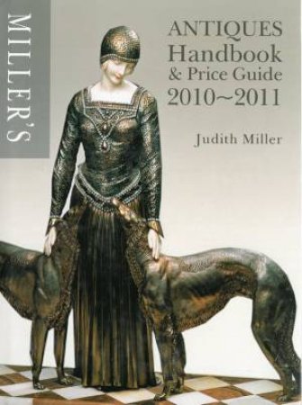 Miller's Antiques Handbook and Price Guide 2010-2011 by Judith Miller