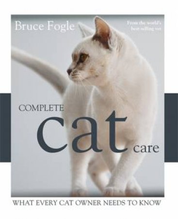 Complete Cat Care by Bruce Fogle