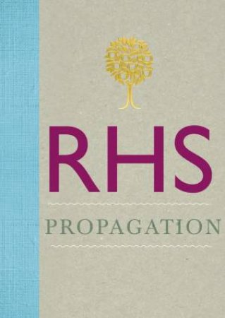 Royal Horticultural Society Propagation Techniques by RHS