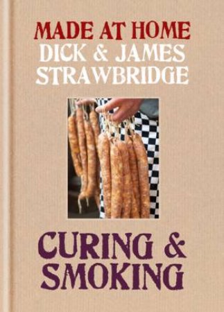 Made At Home: Curing & Smoking by Dick & James Strawbridge 