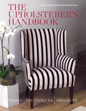 The Upholsterer's Handbook by Nicole Fulton & Stuart Weston