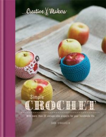 Creative Makers: Simple Crochet by Sara Sinaguglia