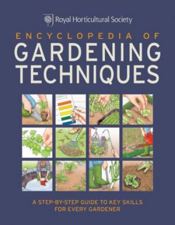 RHS Encyclopedia of Gardening Techniques by The Royal Horticultural Societ