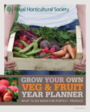 RHS Grow Your Own Veg & Fruit Year Planner by Various 