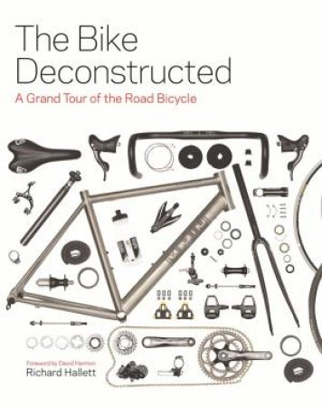 The Bike Deconstructed by Richard Hallett