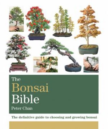 The Bonsai Bible by Peter Chan