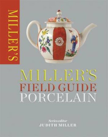 Miller's Field Guide: Porcelain by Judith Miller