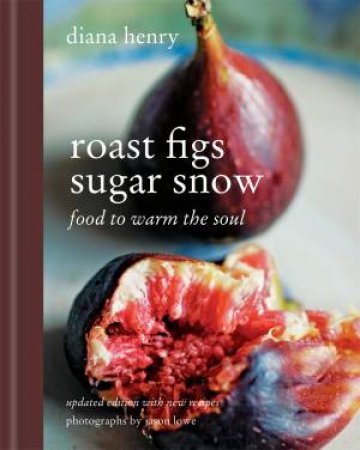 Roast Figs, Sugar Snow by Diana Henry