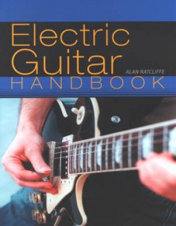 Electric Guitar Handbook by Alan Ratcliffe