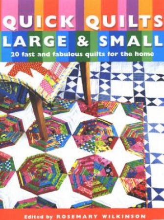 Quick Quilts Large & Small by Rosemary Wilkinson