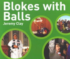 Blokes With Balls by Jeremy Clay