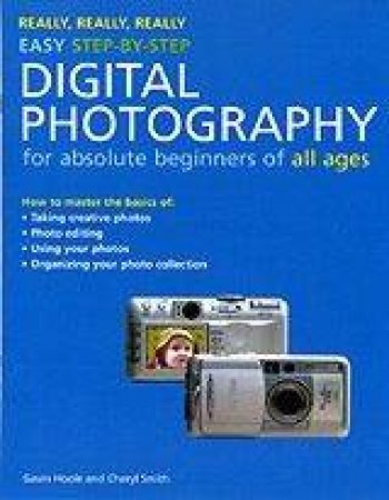 Really, Really, Really Easy Step-By-Step Digital Photography by Gavin Hoole & Cheryl Smith